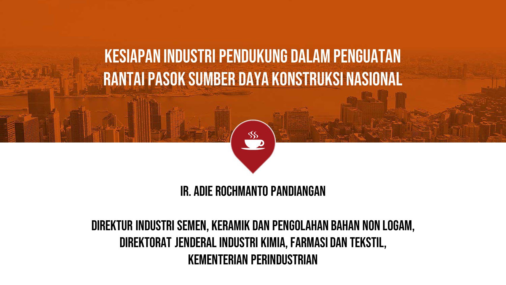 KESIAPAN INDUSTRI PENDUKUNG DALAM PENGUATAN  RANTAI PASOK SUMBER DAYA KONSTRUKSI NASIONAL